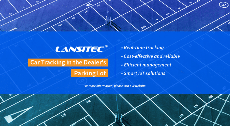 Car Tracking in the Dealer’s Parking Lot with Lansitec